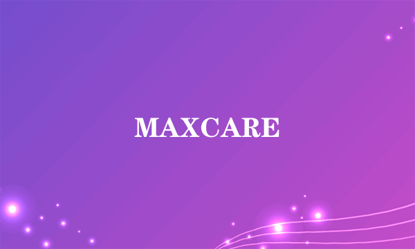 MAXCARE