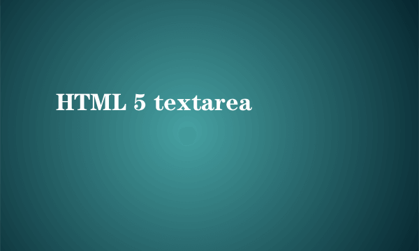 HTML 5 textarea