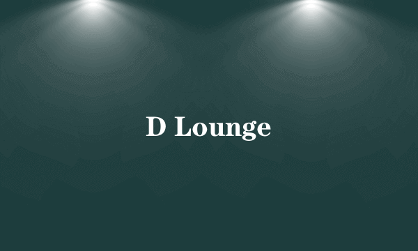 D Lounge