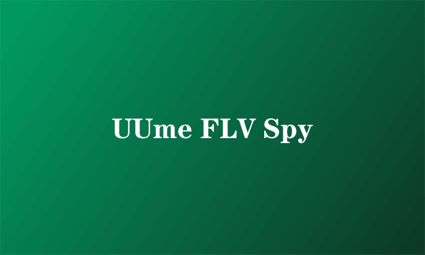 UUme FLV Spy