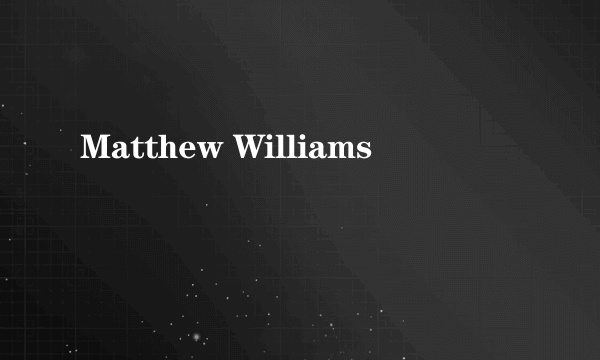 Matthew Williams