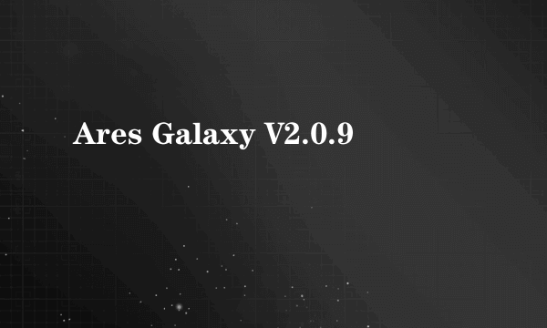 Ares Galaxy V2.0.9