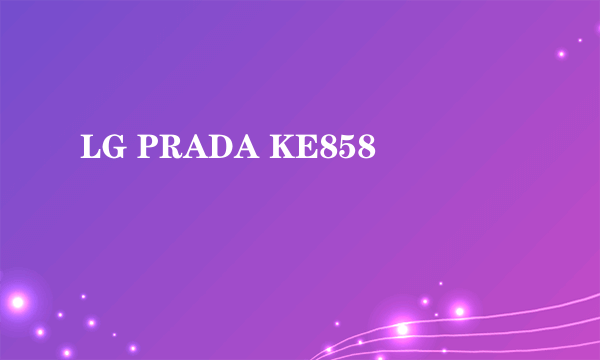 LG PRADA KE858