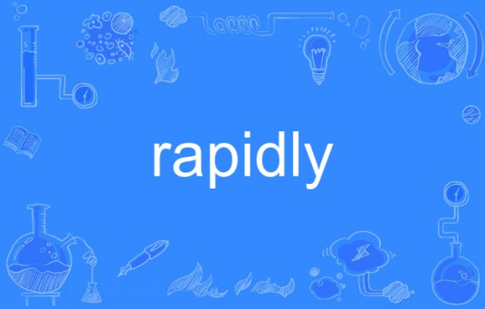 rapidly