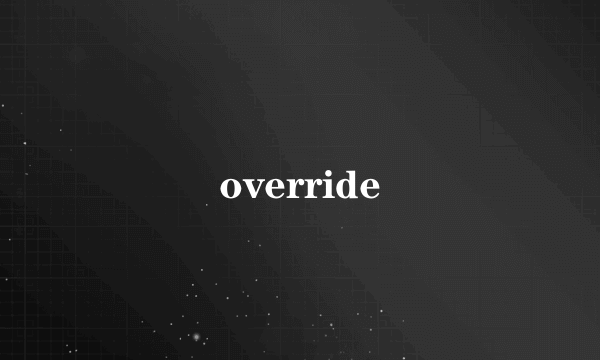 override