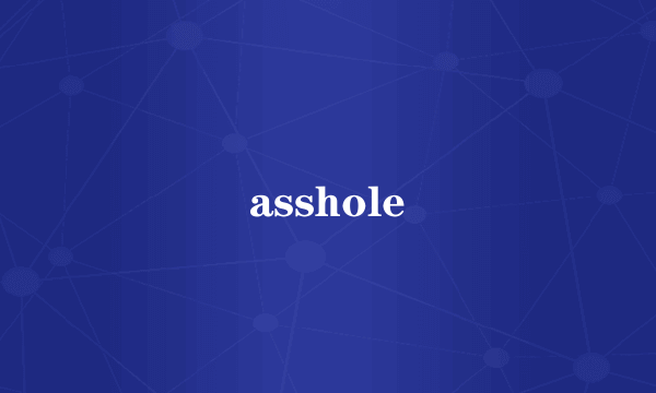 asshole