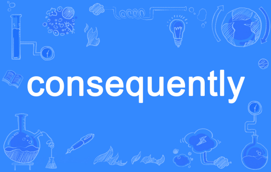 consequently