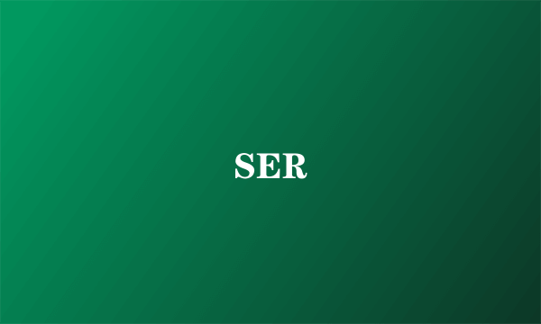 SER