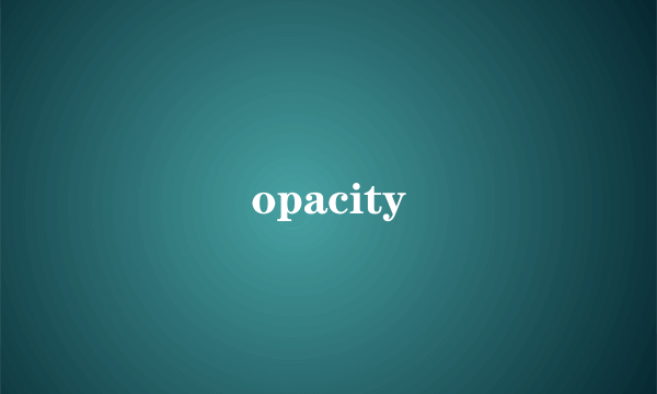 opacity