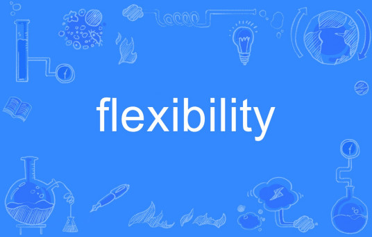 flexibility