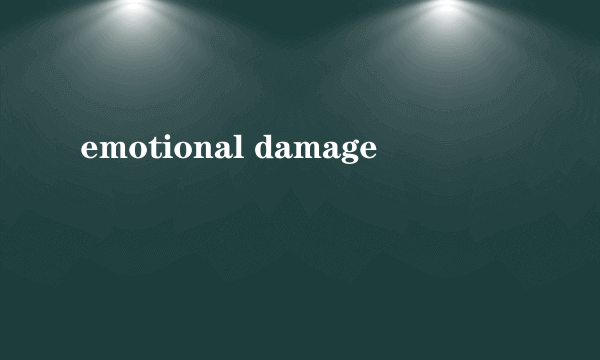 emotional damage