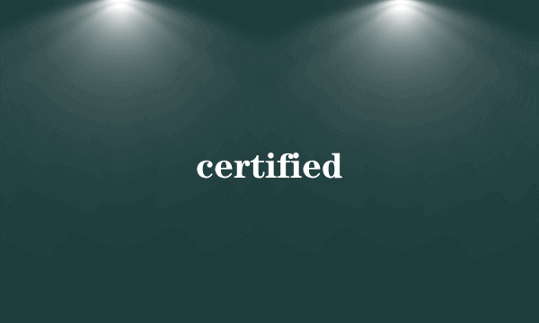 certified