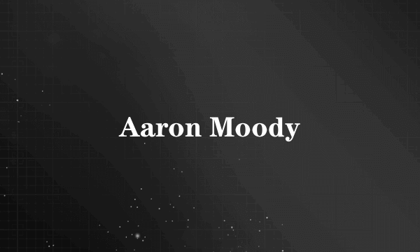 Aaron Moody