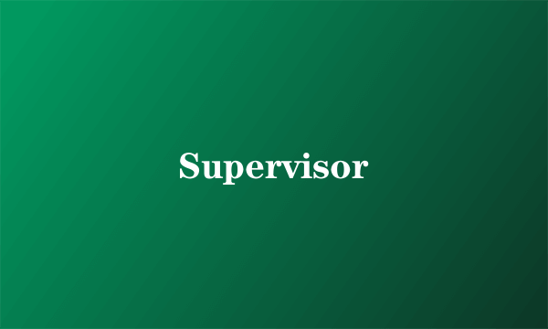 Supervisor