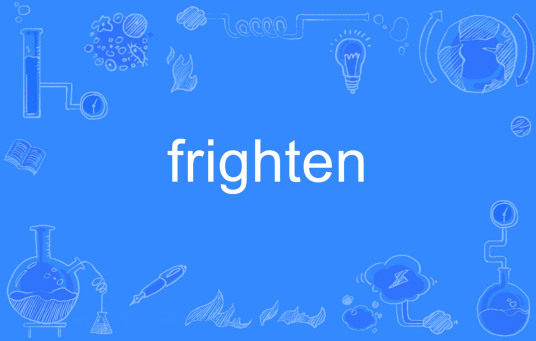 frighten