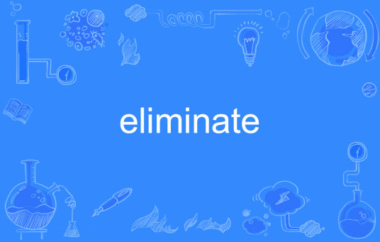 eliminate