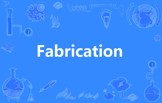 Fabrication