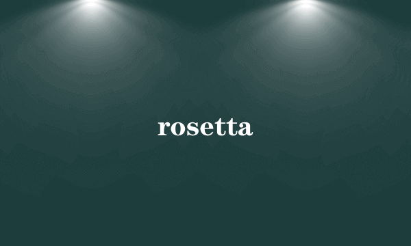 rosetta