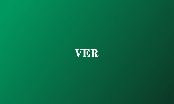 VER