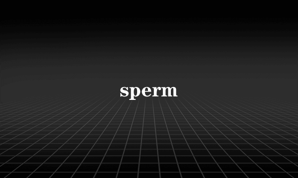 sperm