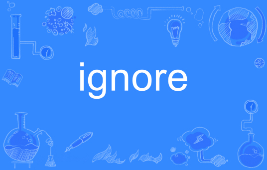 ignore