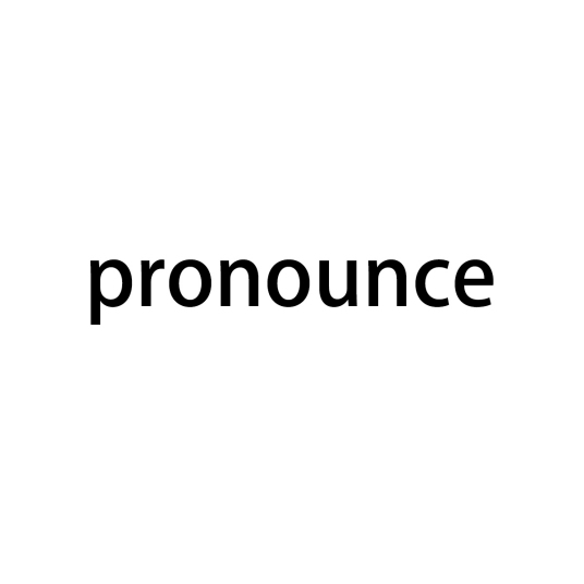 pronounce