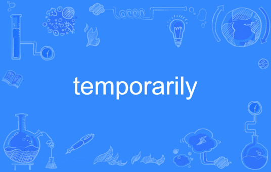 temporarily