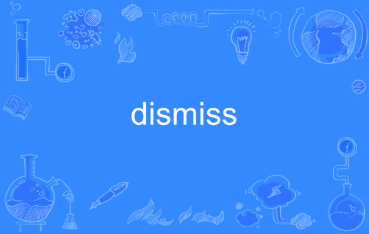 dismiss