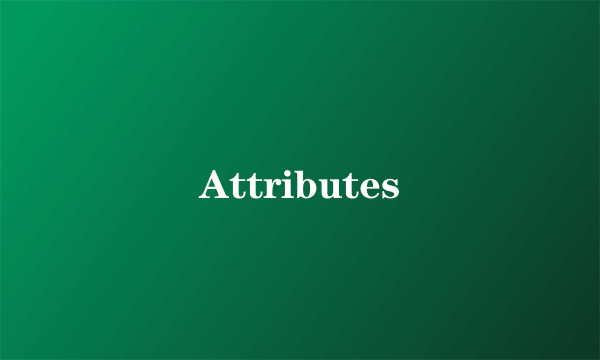 Attributes