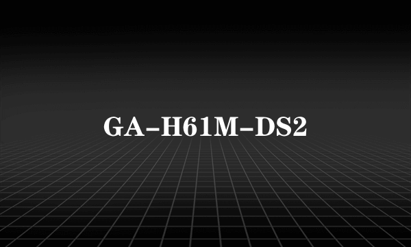 GA-H61M-DS2