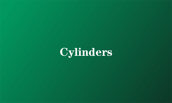 Cylinders