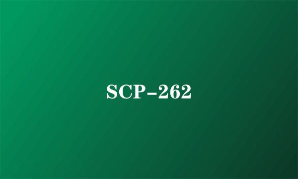 SCP-262