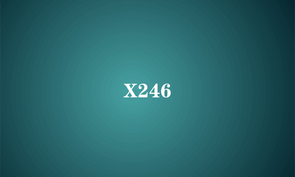 X246