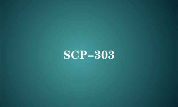 SCP-303