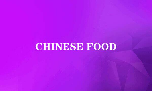 CHINESE FOOD