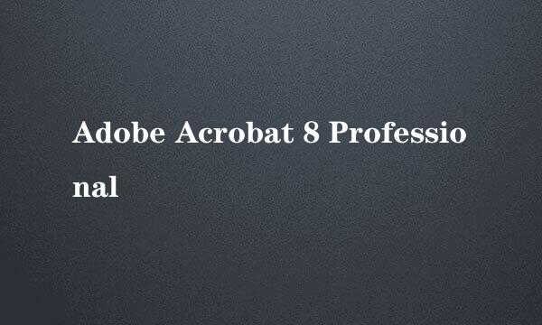 Adobe Acrobat 8 Professional