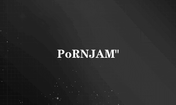 PoRNJAM