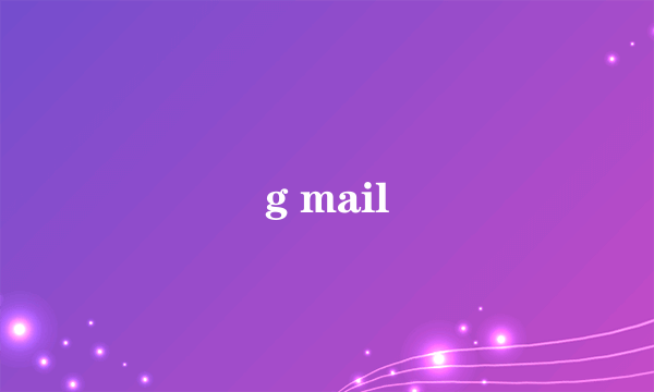 g mail