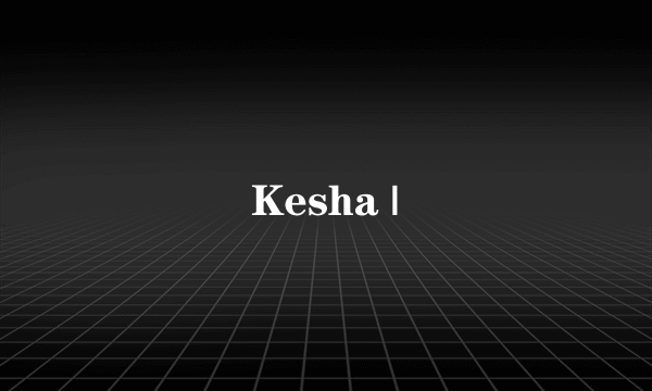 Kesha |