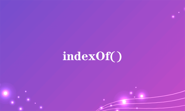 indexOf()