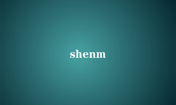 shenm