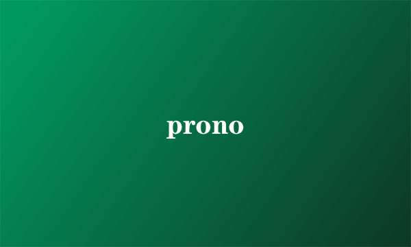 prono