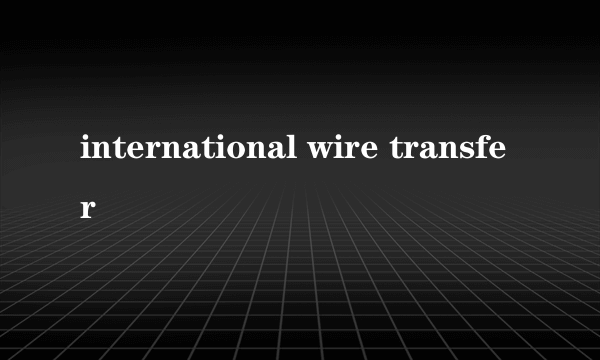 international wire transfer