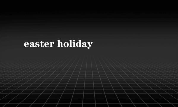 easter holiday