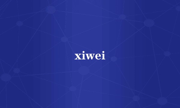 xiwei