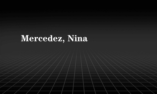 Mercedez, Nina