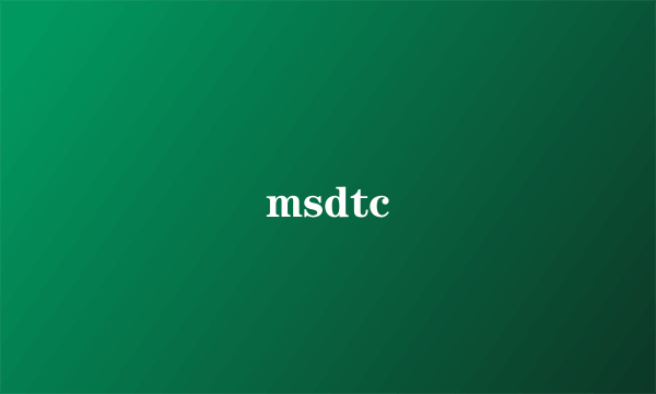 msdtc