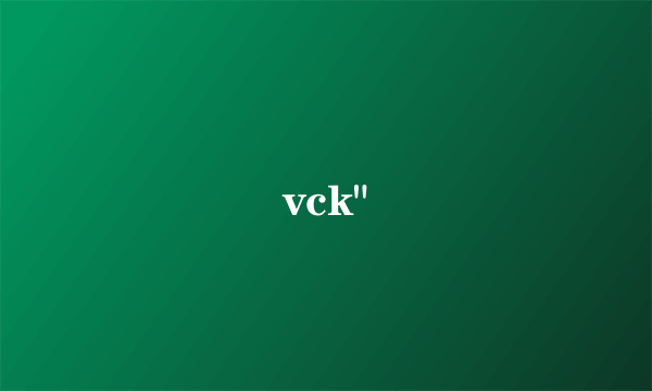 vck