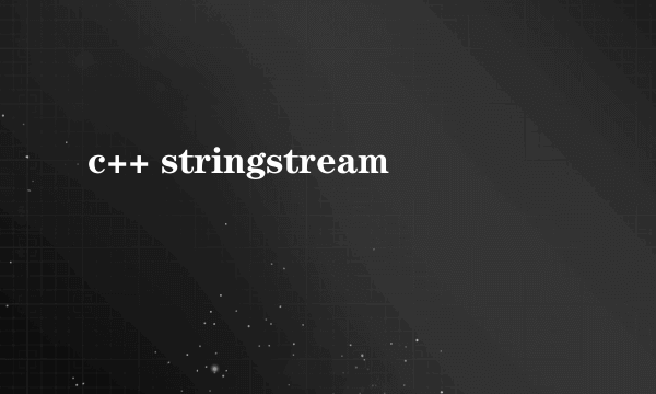 c++ stringstream