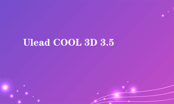 Ulead COOL 3D 3.5